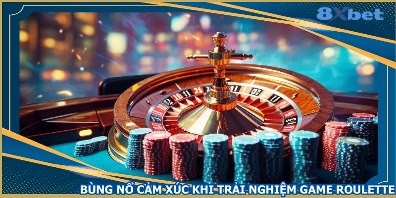 bung-no-cam-xuc-khi-trai-nghiem-game-roulette